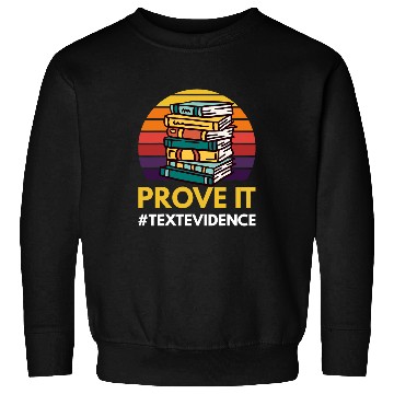 Discover Prove It Text Evidence Reading Teacher 1 Sweatshirts