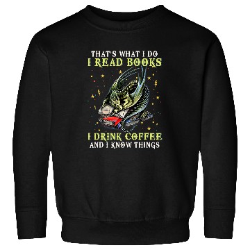 Discover I Read Books And I Know Things Funny Grumpy Dragon Coffee Sweatshirts