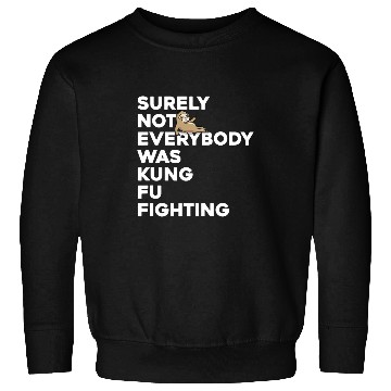 Discover Surely Not Everybody Was Kung Fu Fighting Sloth Sweatshirts
