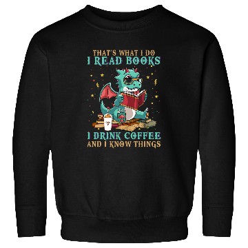 Discover I Read Books And I Know Things Funny Grumpy Dragon Coffee 8 Sweatshirts