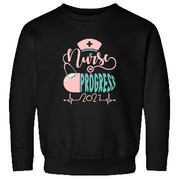 Discover Nursing Student Graduation In Progress nurses Grad Class 1 Sweatshirts