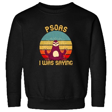 Discover Psoas Physical Therapist Sloth I Was Saying Massage Therapy Sweatshirts