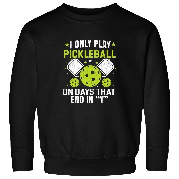 Discover I Play Pickleball Funny Player Paddle Lover Graphic Sweatshirts