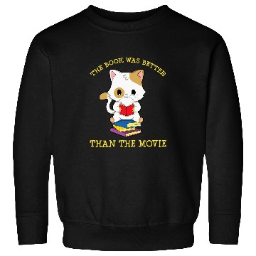 Discover book is better n movie cat reading Sweatshirts