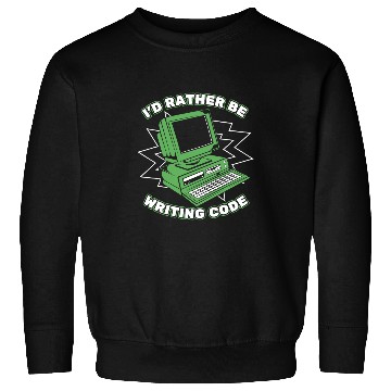 Discover Id Rather Be Writing Code Developer Coder Programmer Sweatshirts