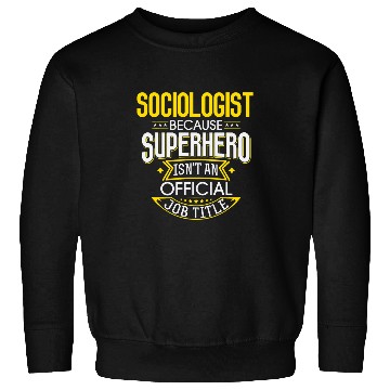 Discover Sociologist Idea Funny Superhero Job Sociologist Sweatshirts