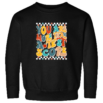 Discover You Are More Than A Test Score Testing Day Teacher Principal Sweatshirts