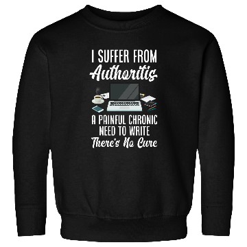 Discover I Suffer From Authoritis Funny Author Writer Sweatshirts