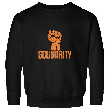 Discover Solidarity Fist Physical Job Labor Union Worker Protests Sweatshirts