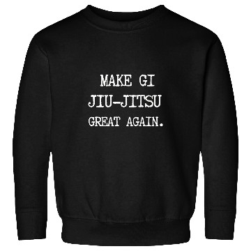 Discover Make Gi Jiujitsu Great Again Fun Gift for BJJ MMA Student Sweatshirts