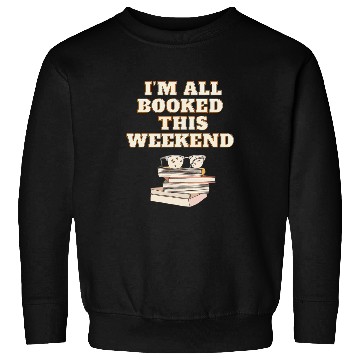 Discover Im all booked this weekend book lovers Sweatshirts