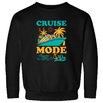 Discover Cruise Ship Cruise Mode On Funny Sweatshirts