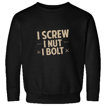 Discover I Screw I Nut I Bolt Construction Worker Handyman 9 Sweatshirts
