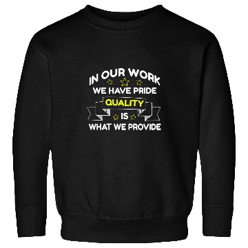 Discover In Our Work We Have Pride Is What We Provide Sweatshirts