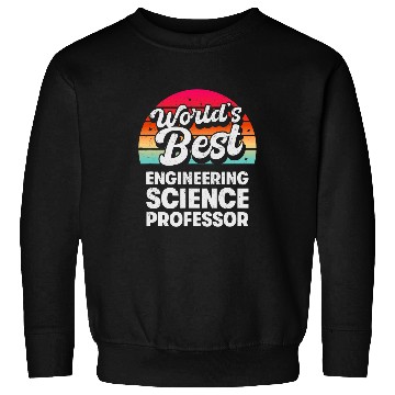 Discover Worlds Engineering Science Professor Sweatshirts