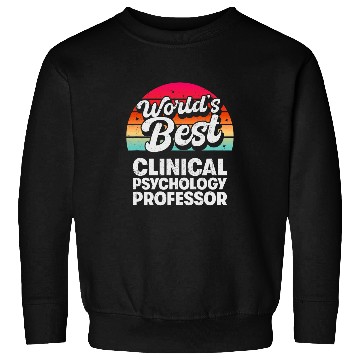 Discover Worlds Clinical Psychology Professor Sweatshirts