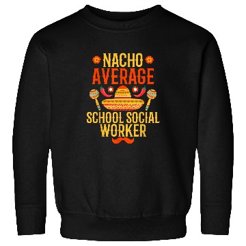 Discover Cinco de mayo nacho average School Social Worker Sweatshirts