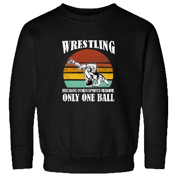 Discover Wrestling Because other Sports require only one Ball Sweatshirts