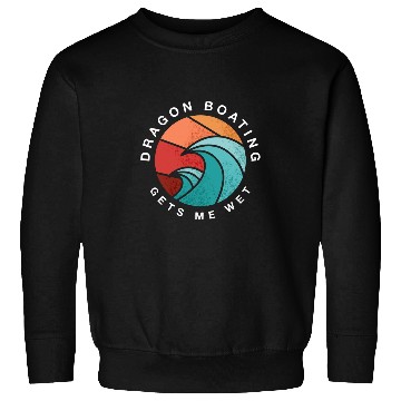 Discover Dragon Boating Gets Me Wet Paddler Summer Sweatshirts