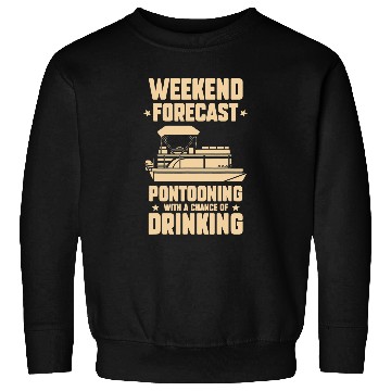 Discover Mens Weekend forecast Pontooning drinking Pontooning Sweatshirts