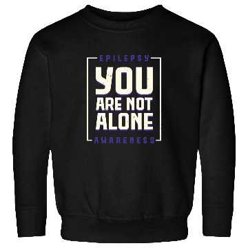 Discover You are not alone Epilepsy Awarseness Epilepsy Awarseness 2 Sweatshirts