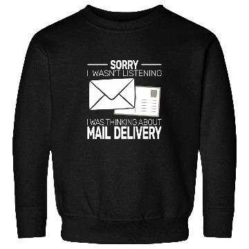 Discover Sorry I wasnt Listening postal worker Mail carrier Sweatshirts