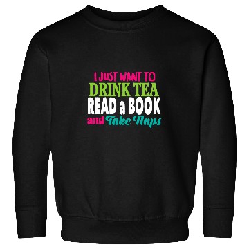 Discover Drink Tea Read A Book Sweatshirts