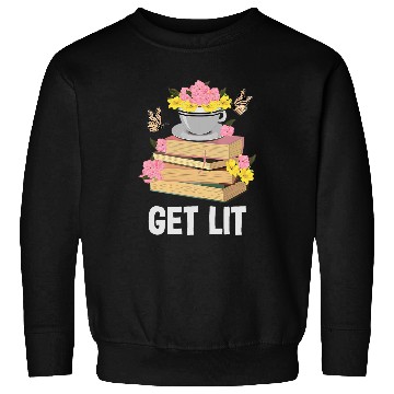 Discover Get Lit Reading Quotes Introvert Bookworm Book Lover Sweatshirts