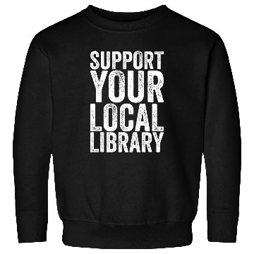 Discover Support Your Local Library Book Readers 1 Sweatshirts