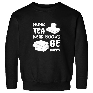 Discover Drink Tea Read Books Be Happy Tea Lover 4 Sweatshirts