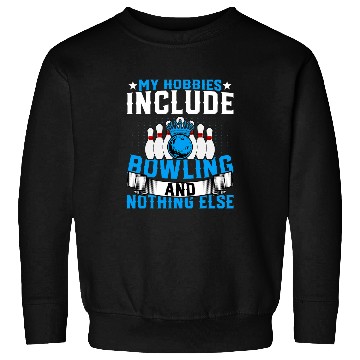 Discover Bowling Lover Bowler Funny My Hobbies Include Bowling Sweatshirts