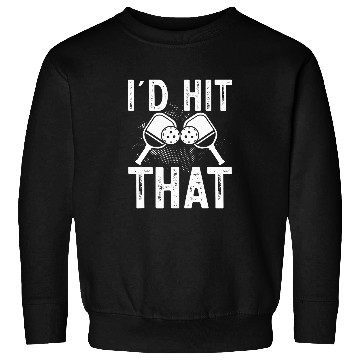 Discover Id Hit That Funny Pickleball Tee Sweater Gift Sweatshirts
