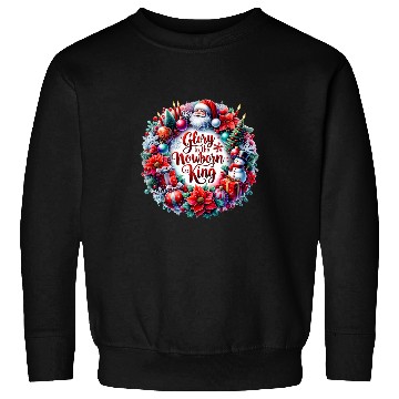 Discover Glory To The Nowborn King Christmas Sweatshirts