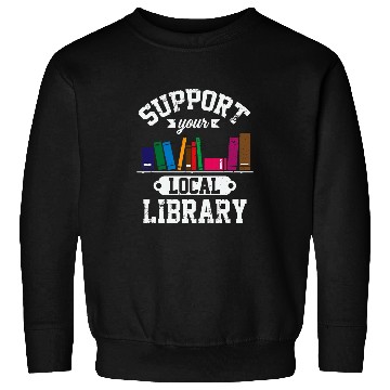 Discover Support Local Library Bookworm Reader Librarian Literature Sweatshirts