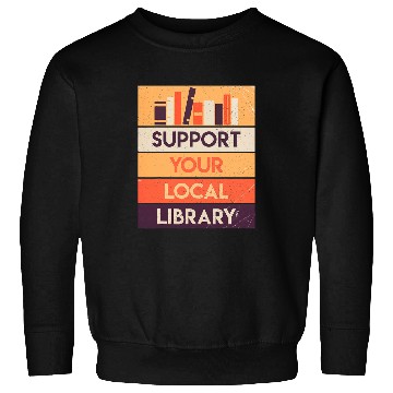 Discover Support Your Local Library Book Lover Reader Librarian Gift 1 Sweatshirts
