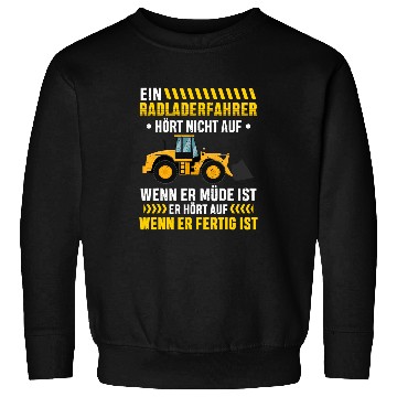 Discover Wheel Loader Driver Stops When Ready Wheel Loader Construction Worker Sweatshirts