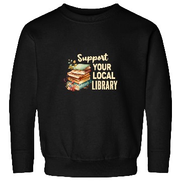 Discover Support Your Local Library Book Readers Lovers vintages Sweatshirts