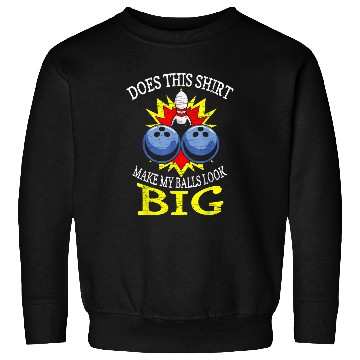 Discover Does This Make My Balls Look Big Bowling 2 Sweatshirts