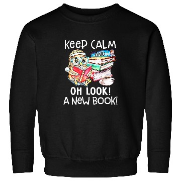 Discover Owl Reader Keep Calm and Oh Look a New Book Bookworm Sweatshirts
