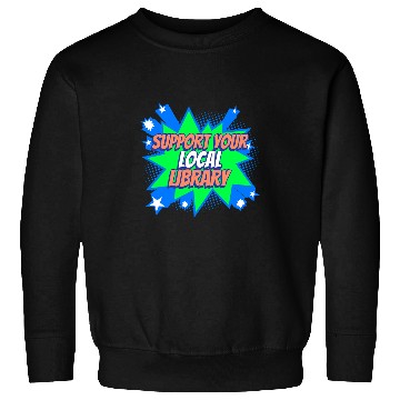 Discover Support Your Local Library Sweatshirts