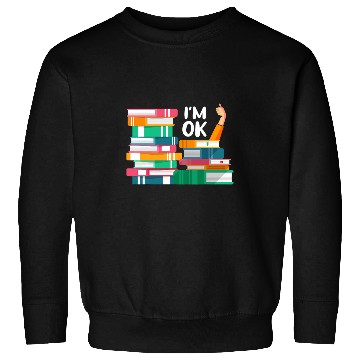Discover Reading Book Lovers Im Ok National Book Lovers Day 8 Sweatshirts