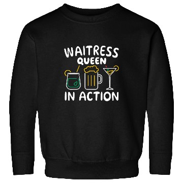 Discover Waitress Queen in Action bartender waiter waitresses Sweatshirts
