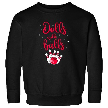 Discover Dolls with Balls Bowling Funny Sweatshirts