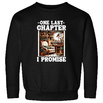 Discover One Last Chapter I Promise Book Lover Funny Book Sweatshirts