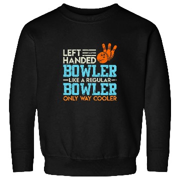 Discover Funny Left Handed Bowler Left Handed Bowling Sweatshirts