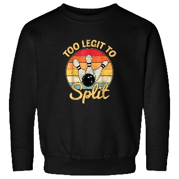 Discover Bowling Lovers Bowler Too Legit To Split Funny Bowling Sweatshirts