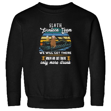 Discover Sloth Pontoon Team We will get there when we get there Gift Sweatshirts