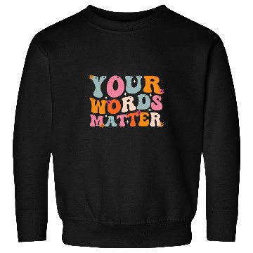 Discover Your Words Matter Speech Therapy SLP Speech Pathologist Sweatshirts