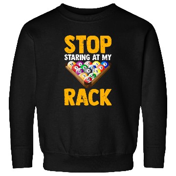 Discover Pool Player Funny Billiard Stop Staring At My Rack Men Sweatshirts