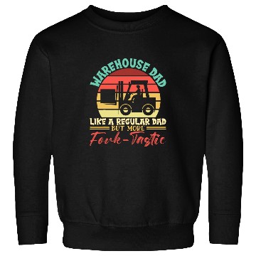 Discover Warehouse Dad Forklift Operator Sweatshirts